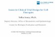 Issues in Clinical Trial Design for Cell Therapies · 2019-01-28 · FDA regulatory staff via 2 extra meetings ⁃Need an active IND or Pre- IND number • FDA. will give priority