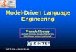 Model-Driven Language Engineering...Why modeling: master complexity Modeling, in the broadest sense, is the cost-effective use of something in place of something else for some cognitive