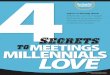to MILLENNIALS LOVE · 2014-10-29 · 4 MEETINGSNET.COM “A social marketing strategy is what’s needed to connect with Millennials, not runaway social media.” —Karen Hamilton,