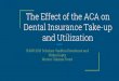 The Effect of the ACA on Dental Insurance Take-up · 2019-12-17 · The Affordable Care Act The Affordable Care Act provided more affordable health insurance coverage through three