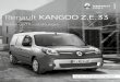 Renault KANGOO Z.E. 33 ... Renault KANGOO Z.E. 33 Preise und Ausstattungen Gültig ab 1. Juli 2018 Ersetzt die Preisliste vom 15. Juli 2017 NEU: MAX. 270 KM REICHWEITE NACH NEFZ1