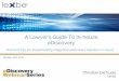 eDiscovery A Lawyer’s Guide To In-house · 2016-10-12 · Webinars take place monthly Cover a variety of relevant e-Discovery topics If you have technical issues or questions, please