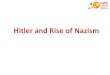 Hitler and Rise of Nazism - nirmalbhartia.org€¦ · understand the factors that led to a rise in Hitler’s powers and the meaning of ‘dictatorship’ Class Discussions Movie