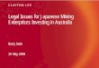 Legal Issues for Japanese Mining Enterprises …mric.jogmec.go.jp/kouenkai_index/2008//briefing_080520_7.pdfChina Metallurgical Group proposed $400 m for Cape Lambert Iron project