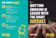 AND THERE’s More QUITTINGQUITTING SMOKING IS EASIER WITH THE RIGHT SUPPORT Stoptober support Face-to-face You could benefit from talking to a trained advisor and give yourself the