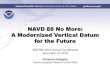 NAVD 88 No More: A Modernized Vertical Datum for the Future...Apr 06, 2019  · 3 Categories of Vertical Datums Ellipsoidal Tidal Native GPS measurements Raw Hydrographic Surveys vertically