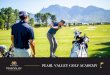 PEARL VALLEY GOLF ACADEMY...- Schools can have golf as a extramural activity through the Pearl Valley Golf Academy HIGH SCHOOLS 1) Individual time slots/private tuition available with