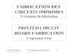 PRINTED CIRCUIT BOARD FABRICATIONgeii.iut-troyes.univ-reims.fr/wikigeii/images/2/26/GammesFabrication... · 3 Circuit multicouches Multilayer board 4 Circuit souple Flexible board