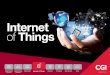 Internet of Things - CGI UK · 2018-09-13 · The Internet of Things has arrived By 2020 there is forecast to be an explosion in the number of connected devices, representing an enormous