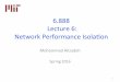 6.888 Lecture 6: Network Performance Isolaon · 6.888 Lecture 6: Network Performance Isolaon Mohammad Alizadeh Spring 2016 1 Mul8-tenant Cloud Data Centers Shared infrastructure between