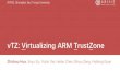 vTZ: Virtualizing ARM TrustZone - USENIX · vTZ: Virtualizing ARM TrustZone IPADS,ShanghaiJiaoTongUniversity Zhichao Hua, Jinyu Gu, Yubin Xia, Haibo Chen, Binyu Zang, HaibingGuan