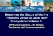 Report on the Status of Marine Protected Areas in …Report Development U.S. CRTF National Action Strategy Goal 5 : Improve the use of marine protected areas in coral reef ecosystems