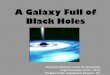 A Galaxy Full of Black Holes - WordPress.com · There are 200 billion stars in our galaxy, the Milky Way There are also millions of black holes ... falling into the black hole. “Weird”