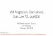 VM Migration, Containers (Lecture 12, cs262a)An Updated Performance Comparison of Virtual Machines and Linux Containers, Wes Felter, Alexandre Ferreira, Ram Rajamony, Juan Rubio VMWare