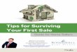 Tips for Surviving Your First Sale · Hiring an experienced real estate agent will make the selling process a lot smoother. Your agent is your best source of advice to position your
