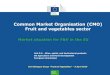 Common Market Organisation (CMO) Fruit and vegetables sector · Fruit and vegetables sector Market situation for F&V in the EU Unit G.2. - Wine, spirits, and horticultural products