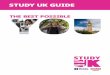 STUDY UK GUIDE · 2020-07-14 · you need to go to and register your details in their application system. You can apply for up to five courses through UCAS and you will be contacted
