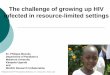The challenge of growing up HIV infected in resource ...regist2.virology-education.com/2011/3HIVped/docs/02_Musoke.pdf · Challenge of TB/HIV co-infection HIV infected children at