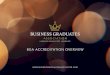 BGA ACCREDITATION OVERVIEW - Business Graduate Association · BGA’s Charter and quality assurance processes embody these key concepts that are central to the BGA brand. We are delighted