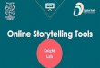 Online Storytelling Tools - CIET Story telling Tools.pdf · Online Storytelling Tools Storyline JS Tell the story behind the numbers • Storyline is an open-source tool that enables