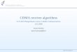 CDMA receiver algorithms - Aalto · • CDMA is currently the dominating air interface technique used in wireless communications. • CDMA is used e.g. in WCDMA, IS-95 and cdma2000