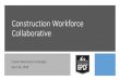 Construction Workforce Collaborative · Brand Personality Defined 2. Audience + ... Defined & Created 1. Research – Interviews / Survey DEVELOPMENT PROCESS. 5. Messaging : Core