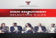 STAFF RECRUITMENT...the staff recruitment and selection process from start to finish, including, utilizing the applicant tracking sys-tem, recruiting and advertis-ing guidelines and