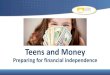 Teens and Money - Ventura County, California · • Use credit wisely • Invest money. Money Management. Setting Goals What do you want to do with your money? Short-term < 1 year