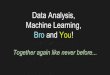 Data Analysis, Machine Learning, Broand You!Pandas to Scikit-Learn Example: Anomaly Detection Bro DNS and HTTP logs Categorical and Numeric Data Clustering Isolation Forests Scikit-Learn