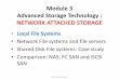 Module 3 Advanced Storage Technology : NETWORK ATTACHED ... · over a network file system. •File servers are so important in modern IT environments that preconfigured file servers,