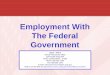 Employment With The Federal Governmentdhs.sd.gov/servicetotheblind/docs/Employment with the Federal Government.pdf¾Resume– make sure your resume supports your responses to the on-line