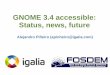 GNOME 3.4 accessible: Status, news, future GNOME 3.0 GNOME 3.0 was a challenge New AT-SPI2 (major component)