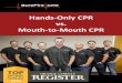 Hands-Only CPR vs. Mouth-to-Mouth CPRsurefirecpr.com/wp-content/uploads/SureFire-CPR-Hands... · 2017-01-24 · insights into hands-only and mouth-to-mouth CPR, the use of automated