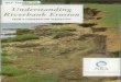 Understanding Riverbank Erosion - environmentdata.org3028/OBJ/20001064.pdf · 2020-02-27 · Understanding Riverbank Erosion FROM A CONSERVATION PERSPECTIVE 'Ibanes 172, En viro n