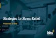 Strategies for Stress Relief · react to worry and stress in ways that protect us from things perceived as harmful. If we are worried, frightened or upset, we can enter flight-or-flight