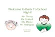 Welcome to Back To School Night! · Welcome to Back To School Night! Ms. Chung Ms. Endicott Ms. Money Mr. Rodriguez Fourth Grade 2016-2017 . Welcome to Fourth Grade Teacher introductions