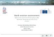 Bank erosion assessment - Europa · The mathematical model BSTEM (Bank Stability and Toe Erosion Model) was developed by A. Simon, A. Curini, R. Thomas and N. Bankhead, who are members