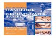 HANDBOOK · 2015-07-13 · 12 Preface Objectives of Purging Difficulty in accessing ground water without disturbing ground-water flow patterns, chemistry, microbiology, and the physical