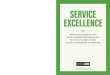 SERVICE EXCELLENCE EXCELLENCE · Het belang en de belevingswereld van de klant komt volledig en vol-waardig in het middelpunt van de organisatie te staan. Het structureel realiseren