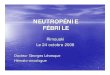 Neutropénie fébrile - journeeoncologie.com€¦ · • En neutropénie fébrile : Raccourci la durée de la neutropénie de 12 à 24 heures • Réservé patient critique Pneumonie