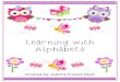 Learning with Alphabets...Name: Learning with Alphabet…………. Can you learn alphabet with me? A B C D E F G H Read it! Color it! Write it! Trace it! AAAAAA aaaaaaa