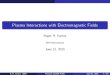 Plasma Interactions with Electromagnetic Fieldscedarweb.vsp.ucar.edu/wiki/images/8/87/Ionosphere_EM... · 2015-06-20 · Plasma Interactions with Electromagnetic Fields Roger H. Varney
