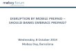 DISRUPTION BY MOBILE PREPAID SHOULD BANKS EMBRACE …€¦ · Reinventing Banking. Examples: Reinventing Banking Google Wallet •Open loop product & closed loop product in one wallet