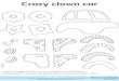 Crazy clown car o Create a unique and funny car using ... · Crazy clown car o Create a unique and funny car using these vehicle parts. Cut out and re-arrange the pieces. Glue onto
