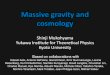 Massive gravity and cosmology - DESYgudrid/kyoto/170607mukohyama.pdf · motivation: quantum gravity IV. Superstring theory UV modification of gravity motivation: quantum gravity,