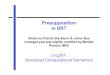Presupposition in DRT - Uni Konstanz · Presupposition Presupposition vs. Entailment Look at some examples of presupposition Look at the typical problems associated with presuppositions