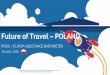 Future of Travel 2020 in Poland4 16 39 20 14 4 3 A week-end (2 days) A long week-end (3-4 days) 1 week 2 weeks 3 weeks 4 weeks and more You don’t know yet LOCATION 25 21 20 19 13