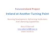 Ireland at Another Turning Point - NUI Galway... Futures and Foresight Studies • Existing Irish studies • Trends/drivers generate scenarios • Features of FuturesIreland study: