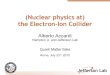 (Nuclear physics at) the Electron-Ion Collider · Parity violating interactions as a tool (PVDIS, charged currents) – precision study of quark structure of the hadrons Beyond the