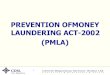 PREVENTION OFMONEY LAUNDERING ACT-2002 …...2 Abbreviations PMLA – Prevention of Money Laundering Act, 2002 FIU-IND – Financial Intelligence Unit - India AML – Anti Money Laundering